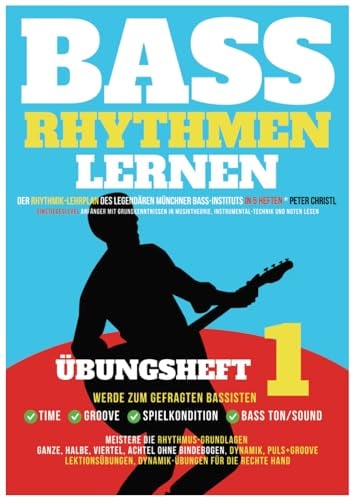 Bass Rhythmen lernen 1/5 – mit dem Rhythmik-Lehrplan des legendären Münchner Bass-Instituts in 5 Heften. Werde zum gefragten Bassisten mit präziser ... (Bass Rhythmen lesen lernen, Band 1)