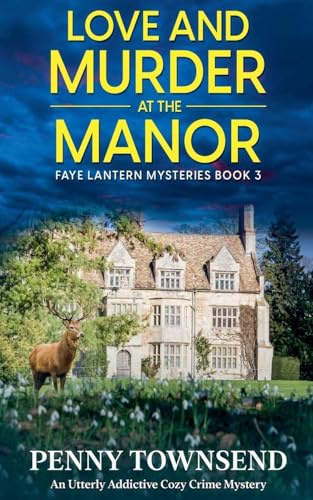 Love and Murder at the Manor (Faye Lantern Cozy Crime Mysteries, Band 3)