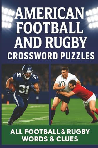 American Football and Rugby Crossword Puzzles All Football and Rugby Words & Clues: 60 Easy-to-Read Crosswords (6x9 inches, Fun Sports Gift for Travel and Relaxation)