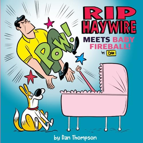 Rip Haywire Meets Baby Fireball