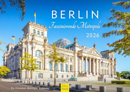 Edition Seidel Premium Kalender Berlin Faszinierende Metropole 2026 Format DIN A3 Wandkalender Deutschland Hauptstadt Fernsehturm Reichstag Brandenburger Tor Spree Christian Müringer