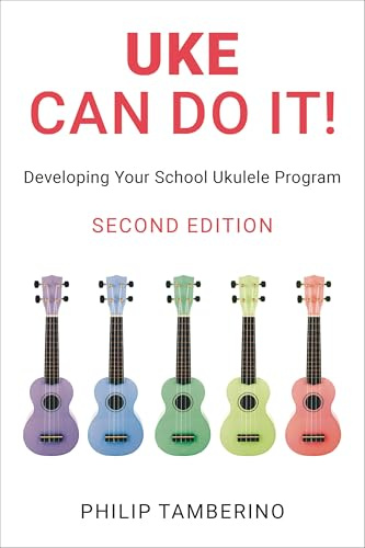 Uke Can Do It!: Developing Your School Ukulele Program (National Association for Music Education)