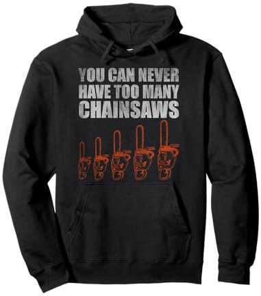You Can Never, Lumberjack, Foresters, Wood, Chainsaw Pullover Hoodie