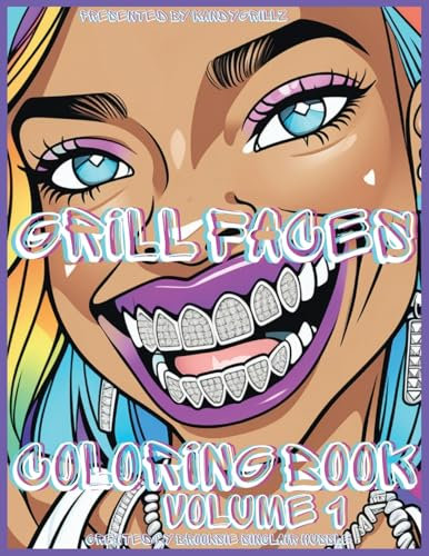 Grill Faces Coloring Book: A Coloring Book Of People Wearing Diamond Grillz!