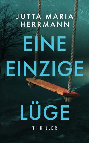 Eine einzige Lüge: Psychothriller