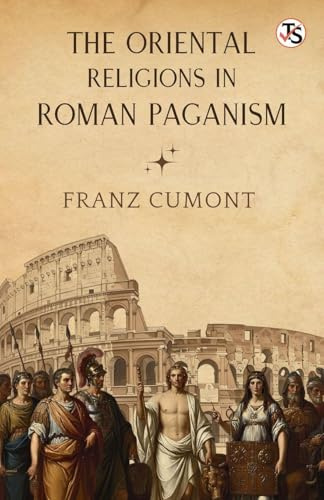 The Oriental Religions In Roman Paganism