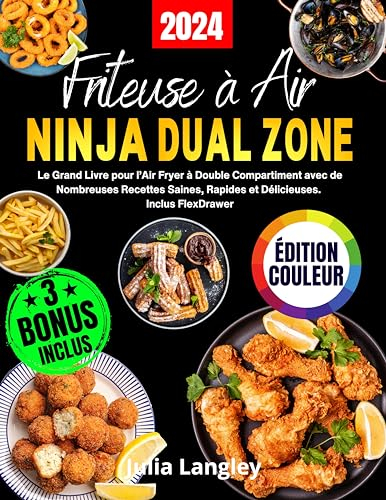 FRITEUSE À AIR NINJA DUAL ZONE - ÉDITION COULEUR: Le Grand Livre pour l’Air Fryer à Double Compartiment avec de Nombreuses Recettes Saines, Rapides et Délicieuses. Inclus FlexDrawer