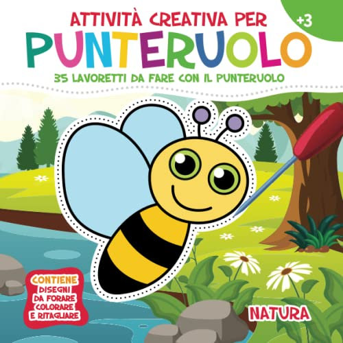 Attività Creativa per Punteruolo. Natura: 35 Lavoretti da fare con il Punteruolo per Divertirsi e Creare Opere Incredibili. Contiene Disegni da Forare, Colorare e Ritagliare. Età 3+