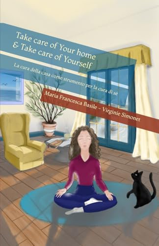 Take care of Your home & Take care of Yourself: La cura della casa come strumento per la cura di sé