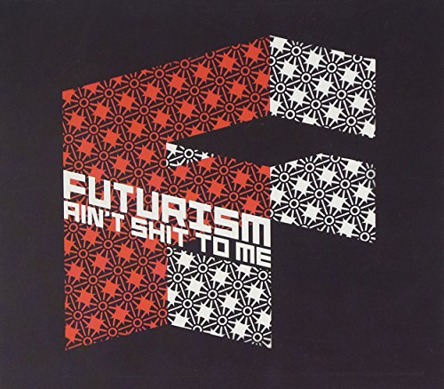 Futurism Ain't Shit To Me