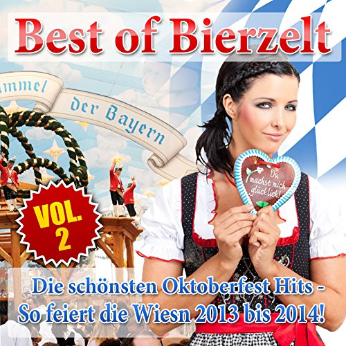 Best of Bierzelt - Die schönsten Oktoberfest Hits - So feiert die Wiesn 2013 bis 2014!, Vol. 2