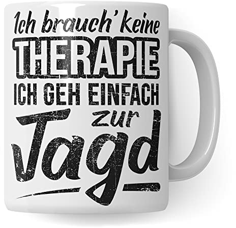 Jagd Geschenk, Kaffeetasse Humor Witz Geschenk für Jägerei, Jäger Jägerin Tasse Geschenkidee, Kaffeebecher für Männer Frauen, Therapie Becher lustig (Weiß)