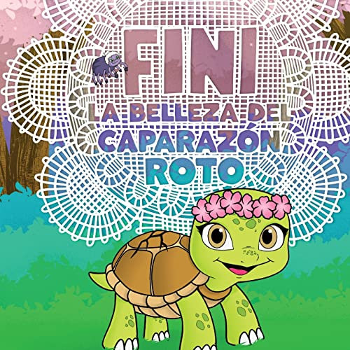 Fini: La belleza del caparazon roto (2023 Mom's Choice Award Gold Medal Recipient)