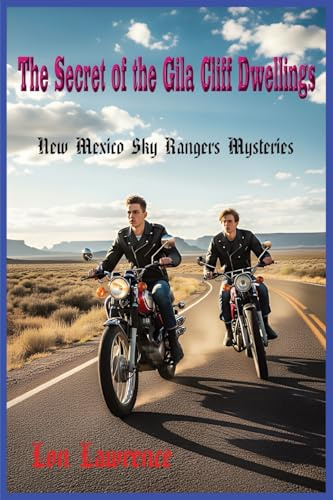 The Secret of the Gila Cliff Dwellings (New Mexico Rangers Mystery, Band 1)