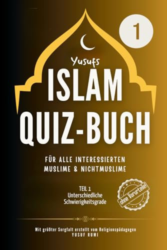 Yusufs Islam Quizbuch Teil 1 Mein Islam Quiz Buch geeignet für alle Altersgruppen