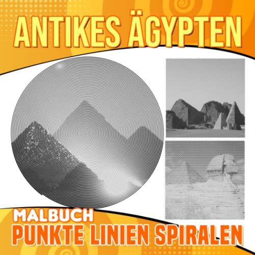 Antikes Ägypten Punkte Linien Spiralen Malbuch: Ein Kunstbuch über eine antike Welt mit 30 Bildern im Inneren | Geschenke für jedes Alter, um die Kreativität zu färben und zu fördern