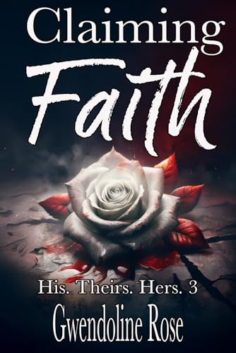 Claiming Faith: A Zombie Apocalypse Reverse Harem Romance (His. Theirs. Hers., Band 3)