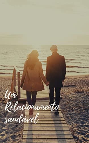 Um relacionamento saudável: Relacionamento (Portuguese Edition)