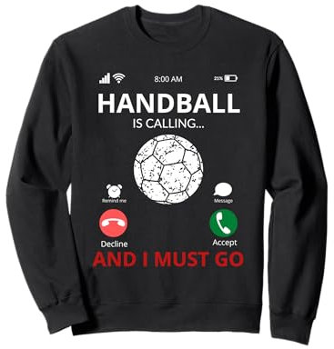 Handball Is Calling And I Must Go - Funny Handball Sweatshirt