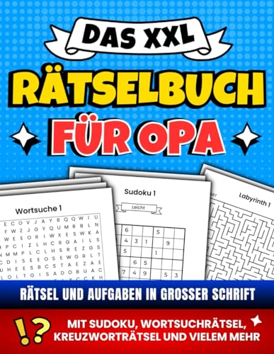 Das XXL Rätselbuch für Opa: Rätsel und Aufgaben in großer Schrift - Mit Sudoku, Wortsuchrätsel, Kreuzworträtsel und vielem mehr
