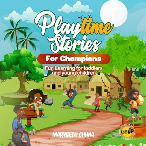Playtime Stories for Champions: Fun learning for toddlers and young children (English Edition)
