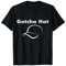 Lustige Gotcha Hat Boxing Cap Gotcha Hat T-Shirt