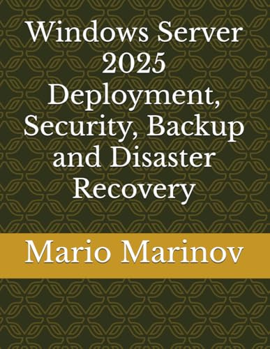 Windows Server 2025 Deployment, Security, Backup and Disaster Recovery