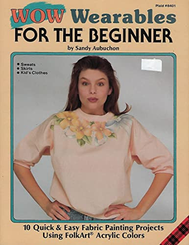 {Fabric Painting} Wow: Wearables for the Beginner-10 Easy & Easy Fabric Painting Projects Using Folkart Acrylic Colors--Sweats Skirts-Kid's Clothes {Plaid Booklet #8401}