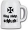 Krug/Bierkrug 0,5l Klag nicht schluck Bier Trinken Stammtisch Kameraden #17169