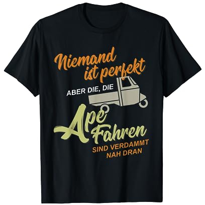 APE 50 Niemand Ist Perfekt I Witziges Dreirad Statement Ape T-Shirt