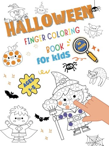 Halloween Finger Colouring Book For Kids: Finger Paint Book. Simple Activity Book for Kids, Toddlers, Preeschool and Kindergarten. 50 Easy and Fun ... for 1 to 5 years old. My First Coloring Book