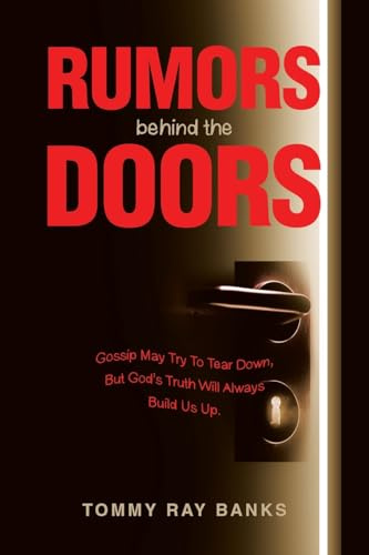 RUMORS BEHIND THE DOORS: Gossip May Try To Tear Down, But God’s Truth Will Always Build Us Up.