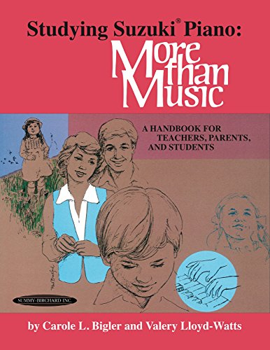 Studying Suzuki® Piano: More Than Music: A Handbook for Teachers, Parents, and Students (Suzuki Piano Reference) (English Edition)