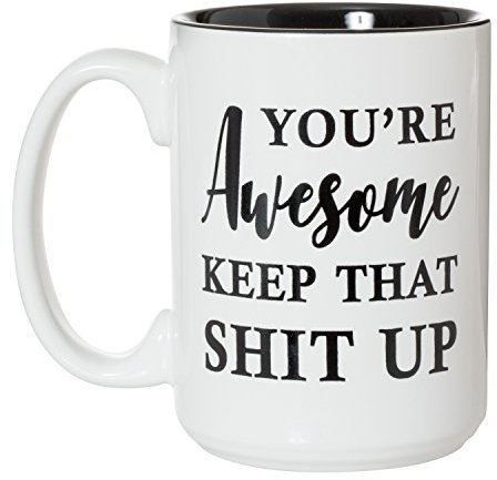 Artisan Owl You're Awesome Keep That Shit Up – 425 ml Deluxe, doppelseitige Kaffeetasse, Teetasse (weiß/schwarz innen)