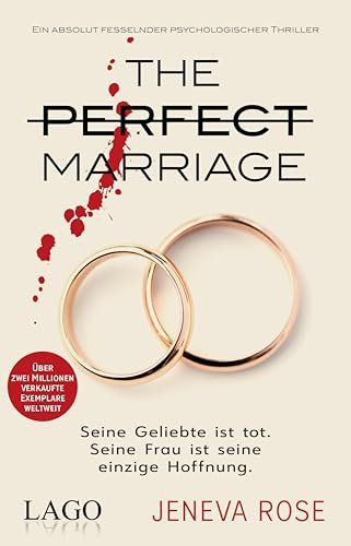 The Perfect Marriage: Seine Geliebte ist tot. Seine Frau ist seine einzige Hoffnung. Ein absolut fesselnder psychologischer Thriller (German Edition)