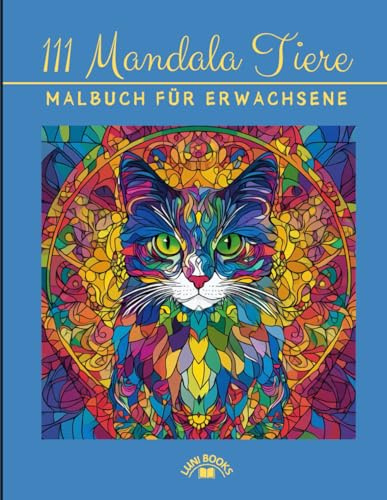 111 Tiere Malbuch mit Mandala | Malbuch mit Mandala für Erwachsene | Stressabbauende Tiermotive | Ausmalbuch mit wunderschönen Tier-Mandala-Motiven | ... abbauen, Entspannung und Kreativität fördern