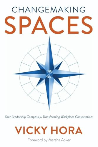 Changemaking SPACES: Your Leadership Compass for Transforming Workplace Conversations