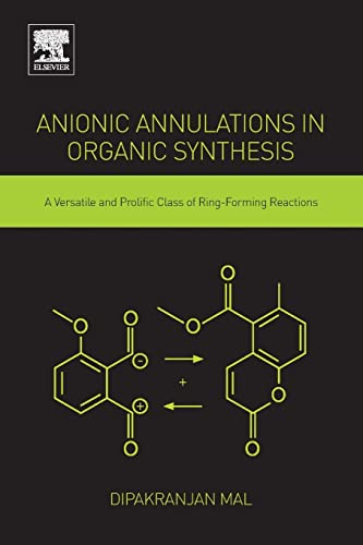 Anionic Annulations in Organic Synthesis: A Versatile and Prolific Class of Ring-Forming Reactions