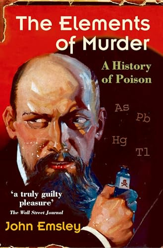 The Elements of Murder: A History of Poison