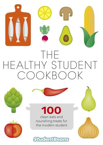 The Healthy Student Cookbook: Featuring recipes from Joe Wicks, Nando’s, Pizza Express, and many more