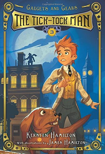 The Tick-Tock Man: Gadgets and Gears, Book 3