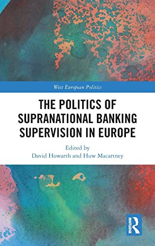 The Politics of Supranational Banking Supervision in Europe (West European Politics)