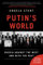 Putin's World: Russia Against the West and with the Rest
