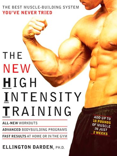 The New High Intensity Training: The Best Muscle-Building System You've Never Tried