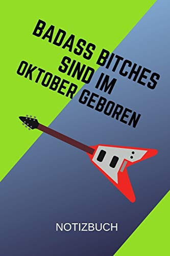 BADASS BITCHES SIND IM OKTOBER GEBOREN NOTIZBUCH: A5 Schimpfwörter Malbuch für Oktober Geburtstagskinder! | witzige Geschenkidee für die beste ... | Geburtstagsgeschenk | Erwachsenenmalbuch