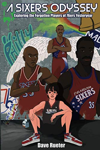 A Sixers Odyssey: Exploring the Forgotten Players of 76ers Yesteryear