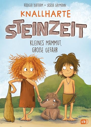 Knallharte Steinzeit: Kleines Mammut, große Gefahr - Lustiges Vorlesebuch ab 5 Jahren (Die Knallharte-Steinzeit-Reihe, Band 1)