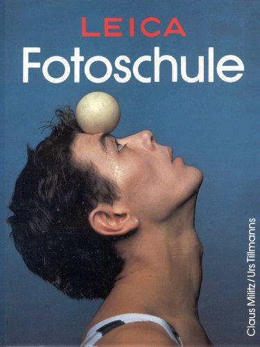 LEICA Fotoschule. Geschichte, Technik, Praxis