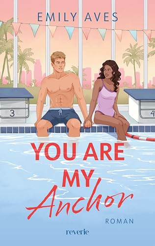 You Are My Anchor: Roman | Eine Liebe, die Wellen schlägt | Forbidden Love-Sports Romance mit Schwimmern (Fairview University, Band 2)