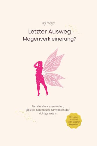 Letzter Ausweg Magenverkleinerung?: Für alle, die wissen wollen, ob eine bariatrische OP wirklich der richtige Weg ist.